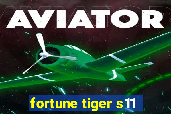 fortune tiger s11